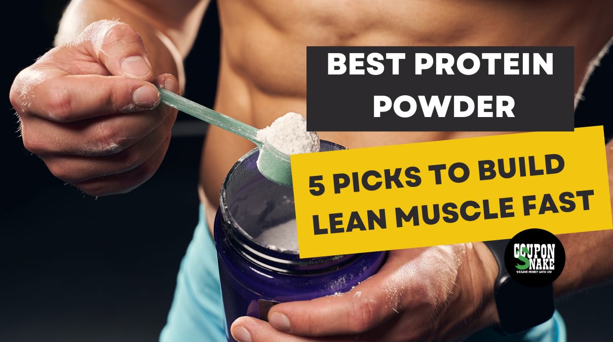 Best Protein Powder for Serious Gains: 5 Picks That’ll Help You Build Lean Muscle Fast!