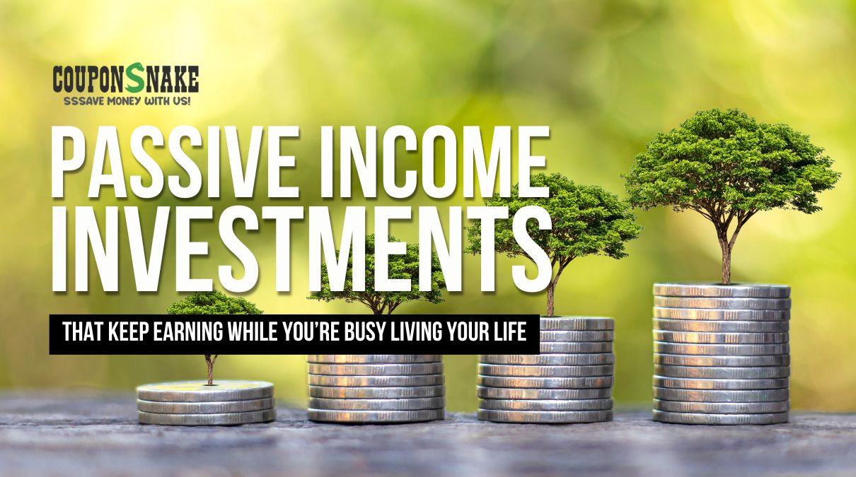Passive Income Investments That Keep Earning While You’re Busy Living Your Life